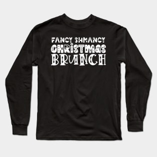 Fancy Schmancy Christmas Brunch Long Sleeve T-Shirt